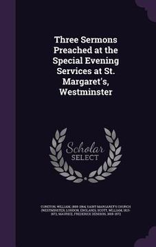 portada Three Sermons Preached at the Special Evening Services at St. Margaret's, Westminster (in English)