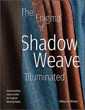 portada The Enigma of Shadow Weave Illuminated: Understanding Classic Drafts for Inspired Weaving Today (in English)