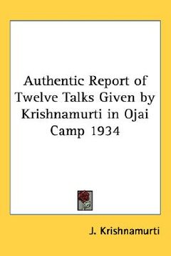 portada authentic report of twelve talks given by krishnamurti in ojai camp 1934