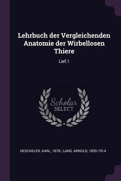 portada Lehrbuch der Vergleichenden Anatomie der Wirbellosen Thiere: Lief.1 (in English)