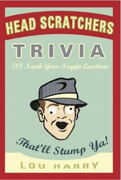 portada Head Scratchers Trivia: 708 Numb - Your - Noggin Questions That'll Stump ya! (en Inglés)