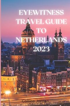Libro Eyewitness Guide To The Netherlands: Uncovering the Hidden Gems