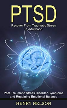 portada Ptsd: Recover From Traumatic Stress in Adulthood (Post Traumatic Stress Disorder Symptoms and Regaining Emotional Balance) (en Inglés)