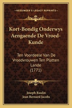 portada Kort-Bondig Onderwys Aengaende De Vroed-Kunde: Ten Voordeele Van De Vroedvrouwen Ten Platten Lande (1771)