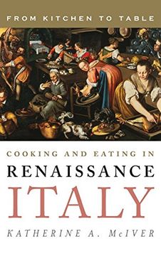 portada Cooking and Eating in Renaissance Italy: From Kitchen to Table (Rowman & Littlefield Studies in Food and Gastronomy)