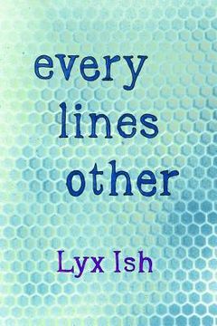 portada every lines other: The Collected Poems of Lyx Ish aka Elizabeth Was