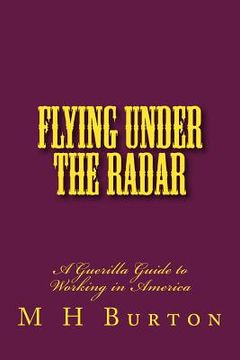 portada Flying Under the RADAR: A Guerilla Guide to Working in America (en Inglés)