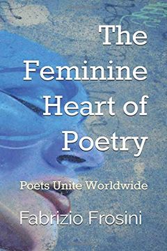 portada The Feminine Heart of Poetry: Poets Unite Worldwide (en Inglés)