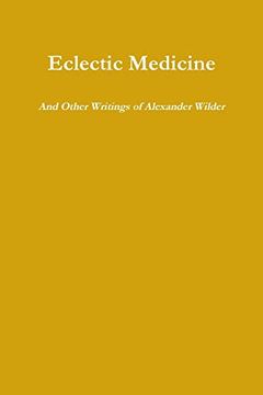 portada Eclectic Medicine and Other Writings of Alexander Wilder (en Inglés)