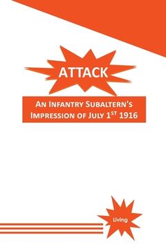portada Attack: An Infantry Subaltern's Impression of July 1st 1916 (en Inglés)