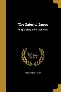 portada The Gates of Janus: An Epic Story of the World War (en Inglés)