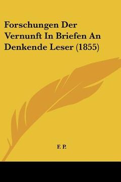portada Forschungen Der Vernunft In Briefen An Denkende Leser (1855) (en Alemán)