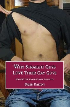 portada Why Straight Guys Love Their Gay Guys: Reviving the Roots of Male Sexuality (in English)