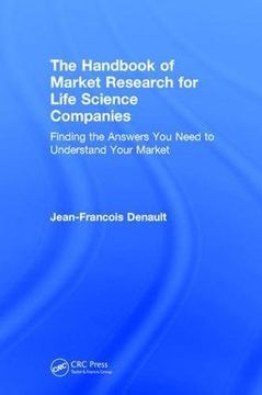 portada The Handbook for Market Research for Life Sciences Companies: Finding the Answers You Need to Understand Your Market (en Inglés)