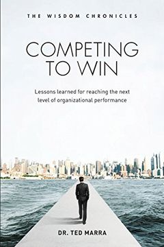 portada Competing to Win: Lessons Learned for Reaching the Next Level of Organizational Performance: Volume 1 (The Wisdom Chronicles)