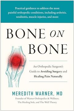portada Bone on Bone: An Orthopedic Surgeon's Guide to Avoiding Surgery and Healing Pain Naturally (en Inglés)