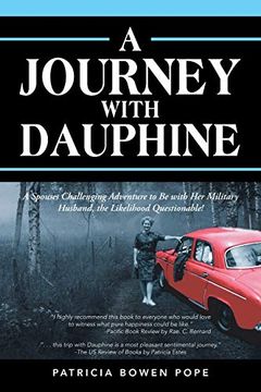 portada A Journey With Dauphine: A Spouses Challenging Adventure to be With her Military Husband, the Likelihood Questionable! (en Inglés)