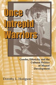 portada Once Intrepid Warriors: Gender, Ethnicity, and the Cultural Politics of Maasai Development