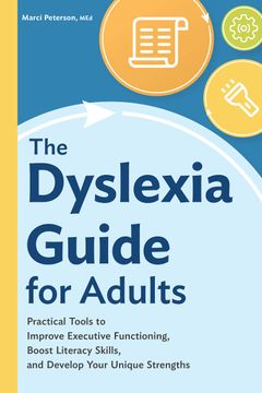 portada The Dyslexia Guide for Adults: Practical Tools to Improve Executive Functioning, Boost Literacy Skills, and Develop Your Unique Strengths (en Inglés)