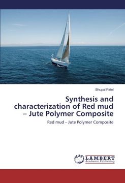 portada Synthesis and characterization of Red mud – Jute Polymer Composite: Red mud – Jute Polymer Composite