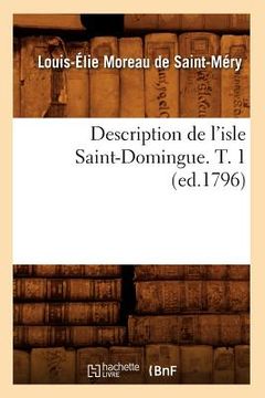 portada Description de l'Isle Saint-Domingue. T. 1 (Ed.1796) (en Francés)