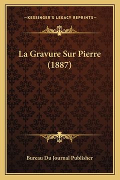 portada La Gravure Sur Pierre (1887) (en Francés)