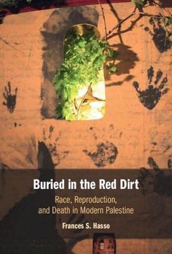 portada Buried in the red Dirt: Race, Reproduction, and Death in Modern Palestine (en Inglés)