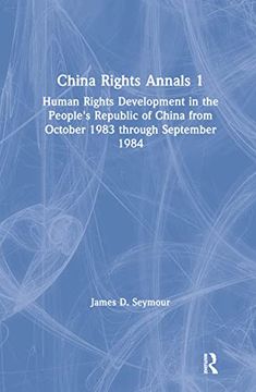 portada China Rights Annals: Human Rights Development in the People's Republic of China From October 1983 Through September 1984 (China Rights Annals 1) (en Inglés)