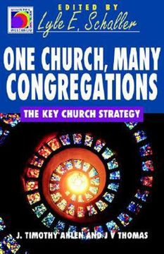 portada one church, many congregations: the key church strategy (ministry for the third millennium series) (en Inglés)