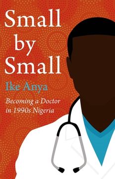 portada Small by Small: Becoming a Doctor in 1990s Nigeria