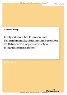 portada Erfolgsfaktoren bei Fusionen und Unternehmensakquisitionen, insbesondere im Rahmen von organisatorischen Integrationsmaßnahmen (German Edition)