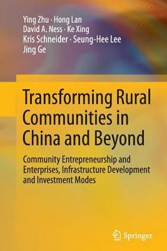 portada Transforming Rural Communities in China and Beyond: Community Entrepreneurship and Enterprises, Infrastructure Development and Investment Modes (en Inglés)