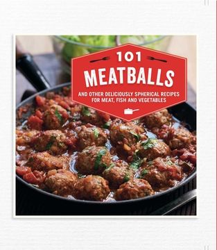 portada 101 Meatballs: And Other Deliciously Spherical Recipes for Meat, Fish and Vegetables