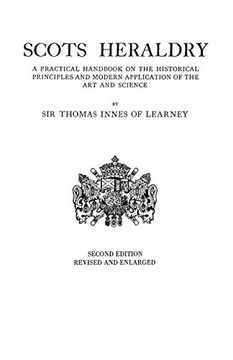 portada Scots Heraldry: A Practical Handbook on the Historical Principles and Modern Application of the art and Science, 2nd Revised & Enlarged Edition (en Inglés)