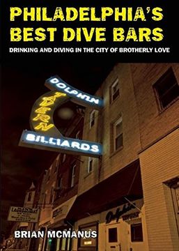 portada Philadelphia's Best Dive Bars: Drinking and Diving in the City of Brotherly Love (en Inglés)