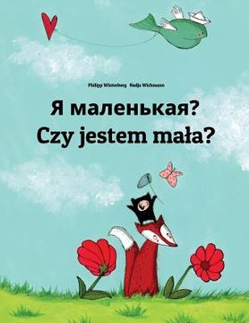 portada Ya malen'kaya? Czy jestem mala?: Russian-Polish: Children's Picture Book (Bilingual Edition) (en Ruso)