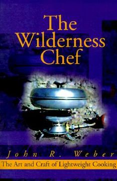 portada the wilderness chef: the art and craft of lightweight cooking (in English)