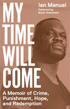 portada My Time Will Come: A Memoir of Crime, Punishment, Hope, and Redemption (en Inglés)