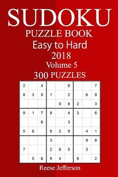 portada 300 Easy to Hard Sudoku Puzzle Book 2018 (en Inglés)