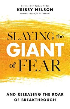 portada Slaying the Giant of Fear: And Releasing the Roar of Breakthrough (en Inglés)