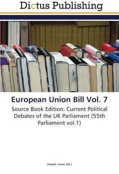portada European Union Bill Vol. 7: Source Book Edition: Current Political Debates of the UK Parliament (55th Parliament vol.1)
