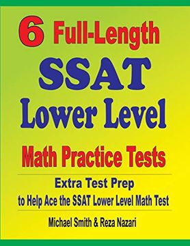 portada 6 Full-Length Ssat Lower Level Math Practice Tests: Extra Test Prep to Help ace the Ssat Lower Level Math Test (en Inglés)