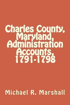 portada Charles County, Maryland, Administration Accounts, 1791-1798 (in English)