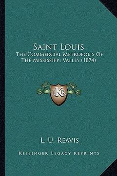 portada saint louis: the commercial metropolis of the mississippi valley (1874) (en Inglés)