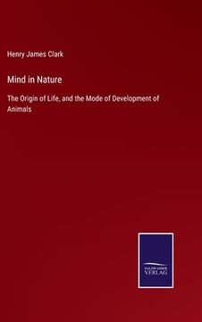 portada Mind in Nature: The Origin of Life, and the Mode of Development of Animals (en Inglés)
