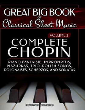 portada Complete Chopin vol 2: Piano Fantaisie, Impromptus, Mazurkas, Trio, Polish Songs, Polonaises, Scherzos and Sonatas: Volume 2 (Great big Book of Classical Sheet Music) (en Inglés)