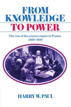 portada From Knowledge to Power Paperback: The Rise of the Science Empire in France, 1860-1939 (in English)