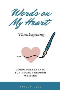 portada Words on My Heart- Thanksgiving: Going Deeper into Scripture through Writing (en Inglés)