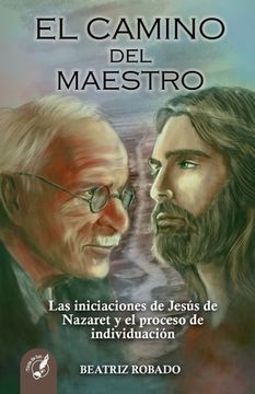 portada El Camino del Maestro: Las iniciaciones de Jesús de Nazaret y el proceso de individuación