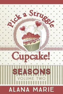portada Pick a Struggle Cupcake: Seasons (en Inglés)
